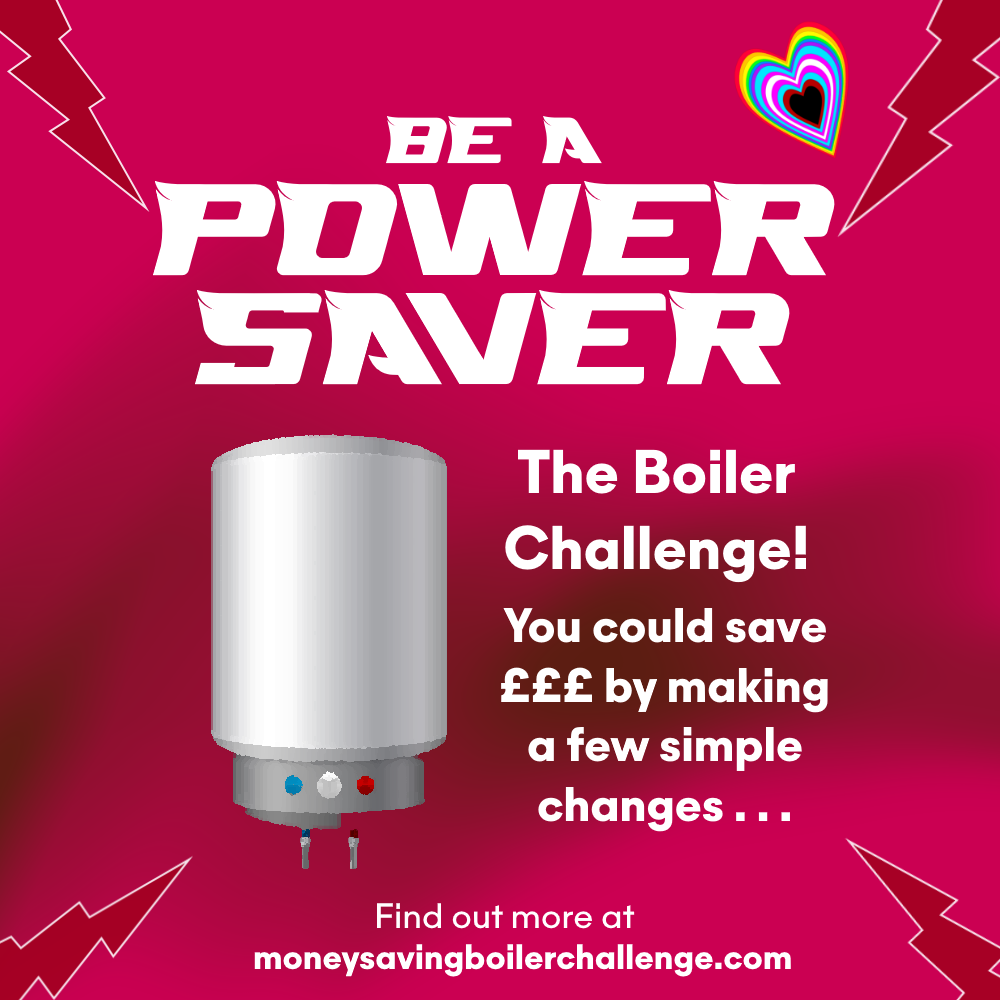 The Boiler Challenge is an initiative where you can make some simple adjustments to your boiler settings and it could save you a lot. Changing certain settings does not affect the performance of your boiler, and is different from adjusting your thermostat. Visit www.moneysavingboilerchallenge.com to find out more.